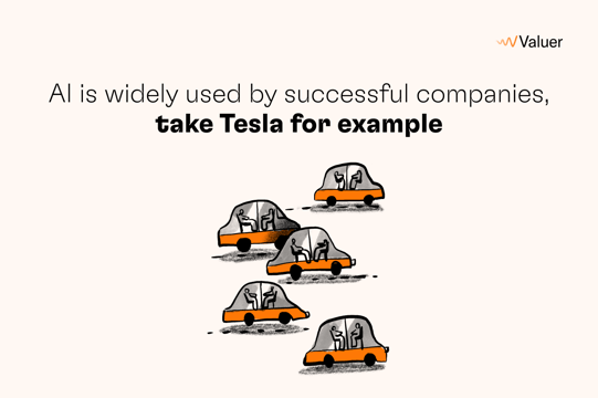 AI is widely used by successful companies, take Tesla for example