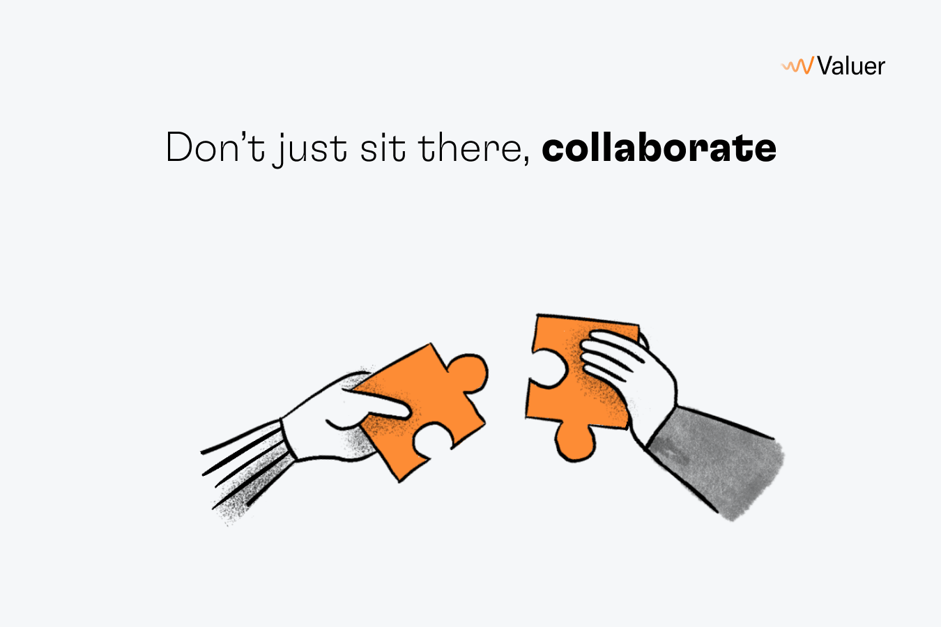 Don’t just sit there, collaborate
