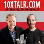 10x talk with dan sullivan and joe polish