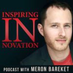 inspiring innovation podcast with meron bareket