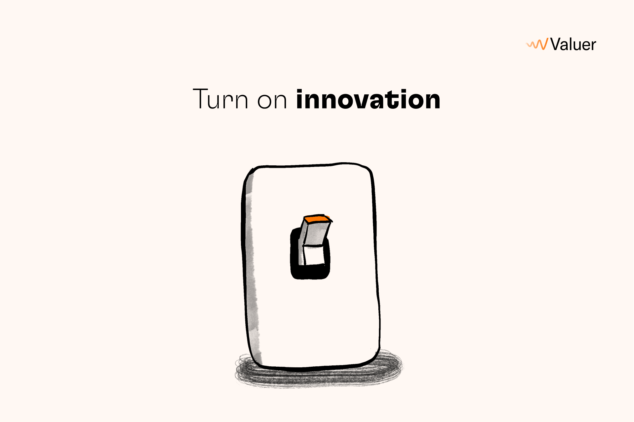 Turn on innovation