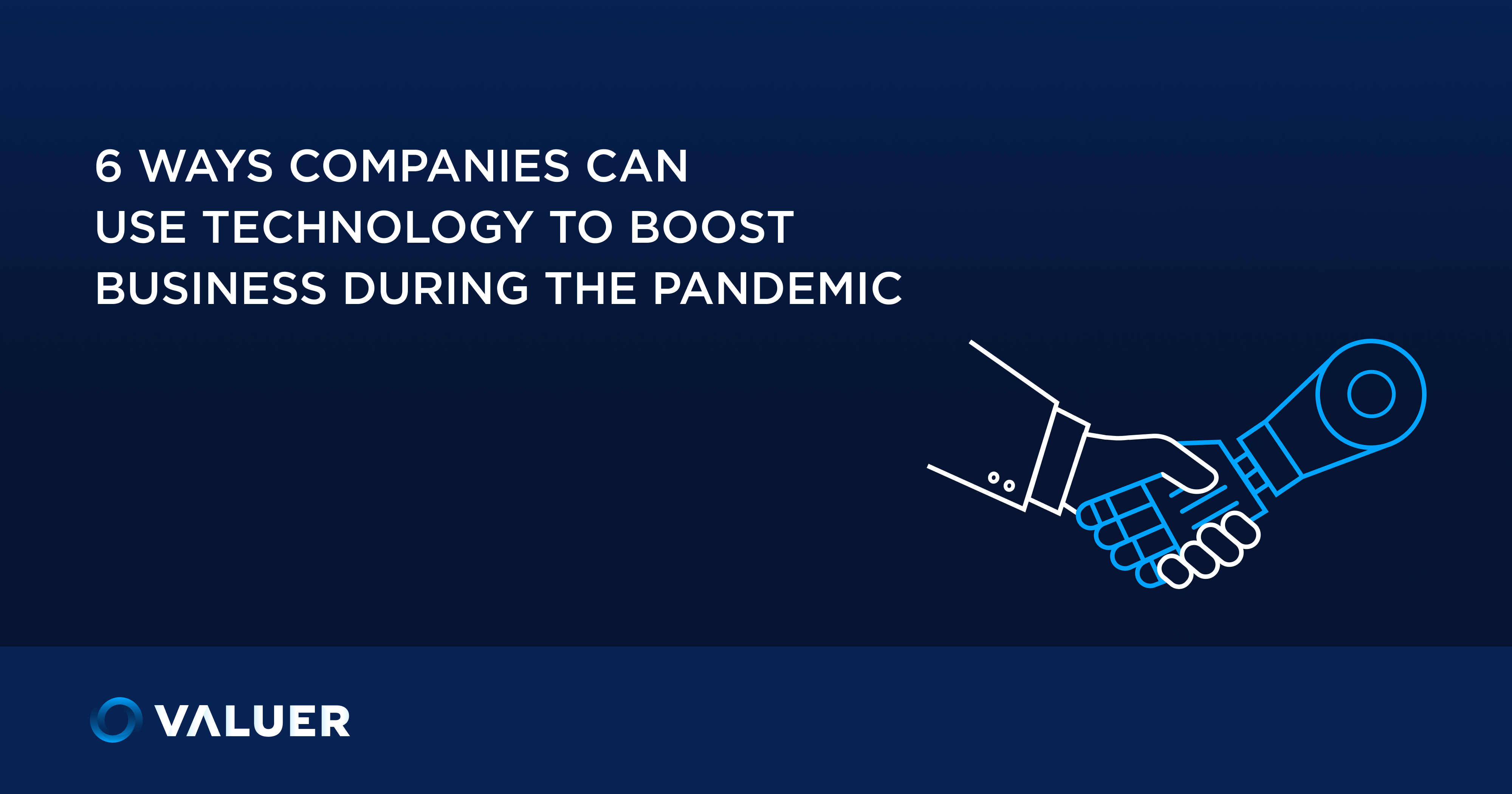 6 Ways Companies Can use technology to boost business during the Pandemic